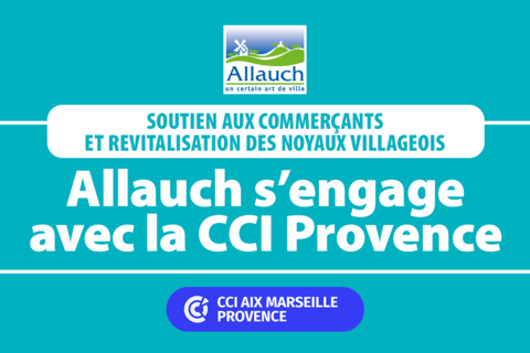 Soutien aux commerçants, revitalisation du village et de La Pounche : Allauch s’engage avec la CCI Aix Marseille Provence