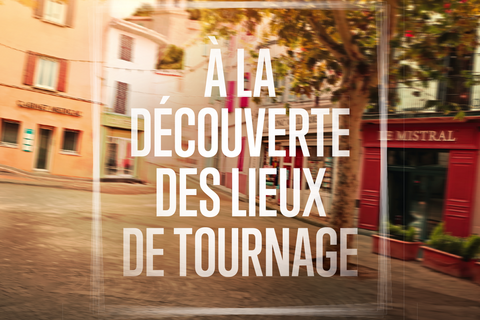 Circuit de visite « Plus Belle La Vie, encore plus belle »