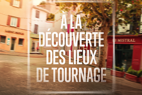 Circuit de visite « Plus Belle La Vie, encore plus belle »